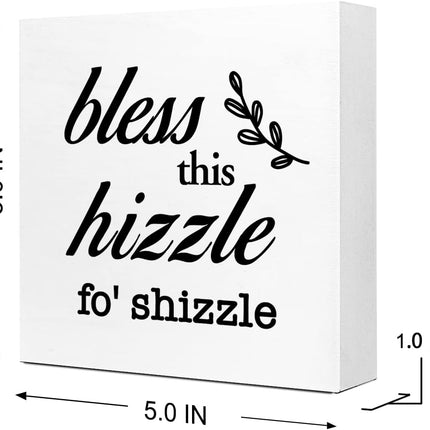 Bless This Hizzle for Shizzle Sign Wooden Block,Funny Humor Home Wood Desk Decor for Shelves,Bless Farmhouse Home Sign,House Warming Gift for Friends
